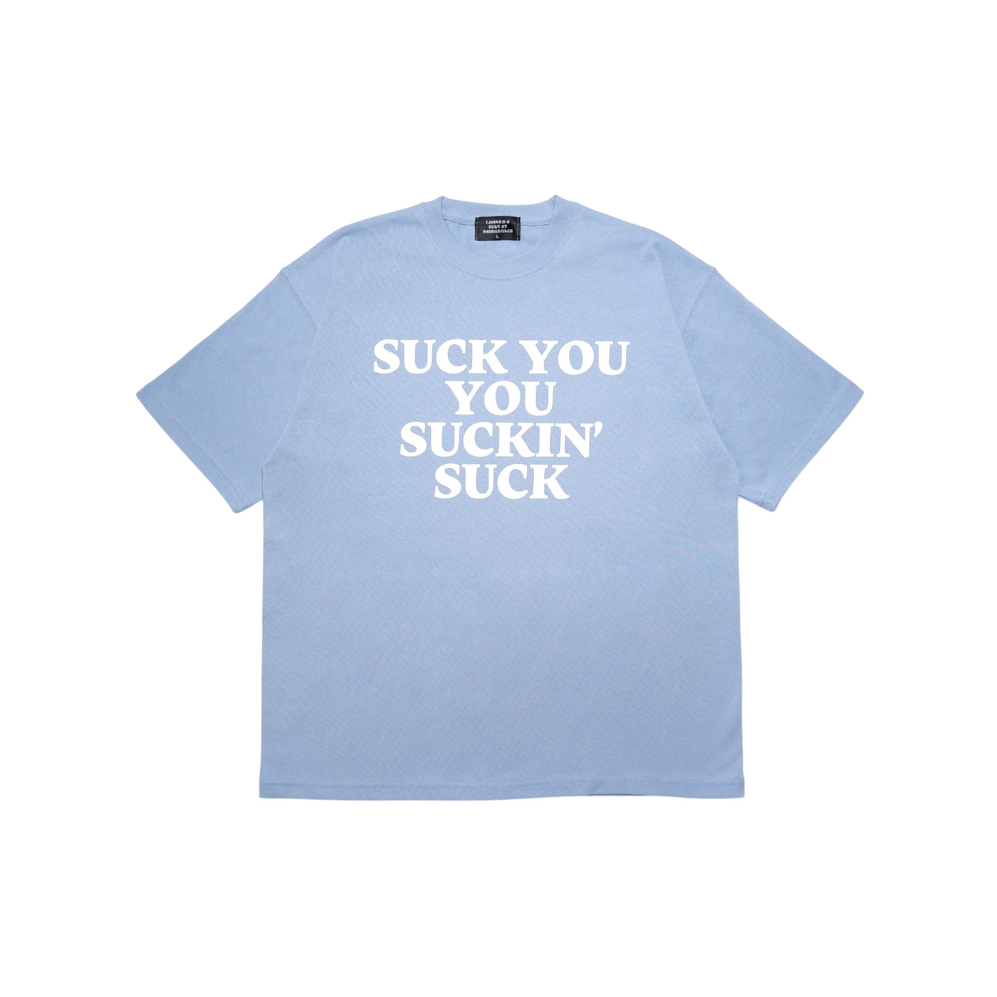 SUCK YOU TEE